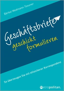 Abbildung von Wedmann-Tosuner | Geschäftsbriefe geschickt formulieren | 11. Auflage | 2025 | beck-shop.de