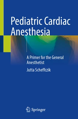 Abbildung von Scheffczik | Paediatric Cardiac Anaesthesia | 1. Auflage | 2025 | beck-shop.de