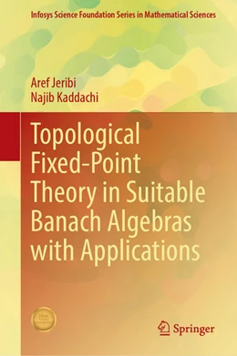 Abbildung von Jeribi / Kaddachi | Topological Fixed-Point Theory in Suitable Banach Algebras with Applications | 1. Auflage | 2025 | beck-shop.de
