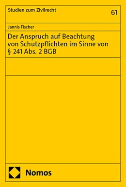 Abbildung von Fischer | Der Anspruch auf Beachtung von Schutzpflichten im Sinne von § 241 Abs. 2 BGB | 1. Auflage | 2025 | 61 | beck-shop.de