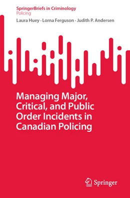 Abbildung von Huey / Ferguson | Managing Major, Critical, and Public Order Incidents in Canadian Policing | 1. Auflage | 2025 | beck-shop.de