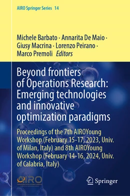 Abbildung von Barbato / De Maio | Beyond Frontiers of Operations Research: Emerging Technologies and Innovative Optimization Paradigms | 1. Auflage | 2025 | beck-shop.de