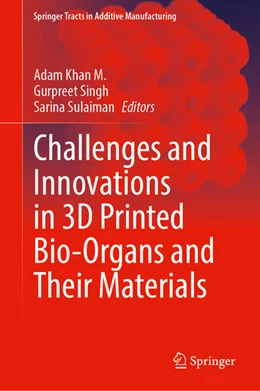 Abbildung von Khan M. / Singh | Challenges and Innovations in 3D Printed Bio-Organs and Their Materials | 1. Auflage | 2025 | beck-shop.de