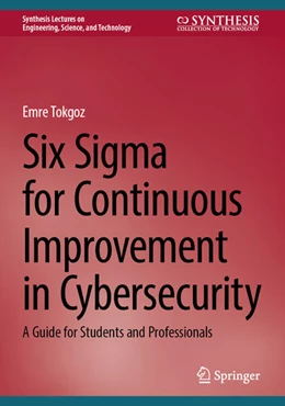 Abbildung von Tokgoz | Six Sigma for Continuous Improvement in Cybersecurity | 1. Auflage | 2025 | beck-shop.de