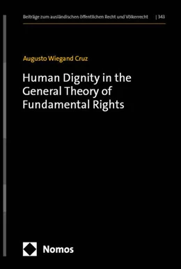 Abbildung von Wiegand Cruz | Human Dignity in the General Theory of Fundamental Rights | 1. Auflage | 2025 | 343 | beck-shop.de