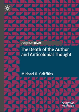 Abbildung von Griffiths | The Death of the Author and Anticolonial Thought | 1. Auflage | 2025 | beck-shop.de