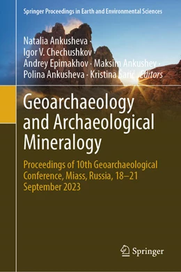 Abbildung von Ankusheva / Chechushkov | Geoarchaeology and Archaeological Mineralogy | 1. Auflage | 2025 | beck-shop.de
