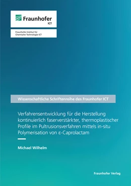 Abbildung von Wilhelm | Verfahrensentwicklung für die Herstellung kontinuierlich faserverstärkter, thermoplastischer Profile im Pultrusionsverfahren mittels in-situ Polymerisation von epsilon-Caprolactam | 1. Auflage | 2025 | 101 | beck-shop.de