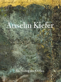 Abbildung von Kiefer / Kim | ANSELM KIEFER- Becoming the Sea | 1. Auflage | 2026 | beck-shop.de