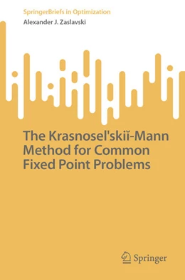 Abbildung von Zaslavski | The Krasnoselskii-Mann Method for Common Fixed Point Problems | 1. Auflage | 2025 | beck-shop.de