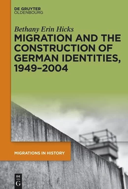 Abbildung von Hicks | Migration and the Construction of German Identities, 1949-2004 | 1. Auflage | 2025 | beck-shop.de