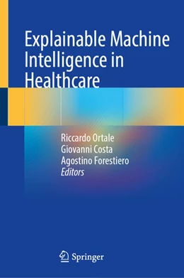 Abbildung von Ortale / Costa | Explainable Machine Intelligence in Healthcare | 1. Auflage | 2025 | beck-shop.de