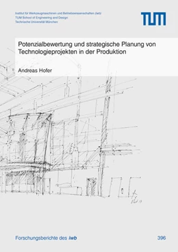 Abbildung von Hofer | Potenzialbewertung und strategische Planung von Technologieprojekten in der Produktion | 1. Auflage | 2025 | 396 | beck-shop.de