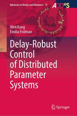 Abbildung von Kang / Fridman | Delay-Robust Control of Distributed Parameter Systems | 1. Auflage | 2025 | beck-shop.de