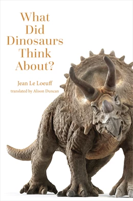 Abbildung von Le Loeuff | What Did Dinosaurs Think About? | 1. Auflage | 2025 | beck-shop.de