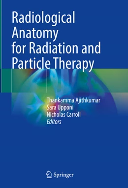 Abbildung von Ajithkumar / Upponi | Radiological Anatomy for Radiation and Particle Therapy | 1. Auflage | 2025 | beck-shop.de