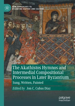 Abbildung von Cubas Díaz | The Akathistos Hymnos and Intermedial Compositional Processes in Later Byzantium | 1. Auflage | 2025 | beck-shop.de