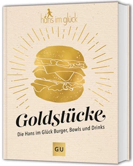Abbildung von Goldstücke - Die Hans im Glück Burger, Bowls und Drinks | 1. Auflage | 2025 | beck-shop.de