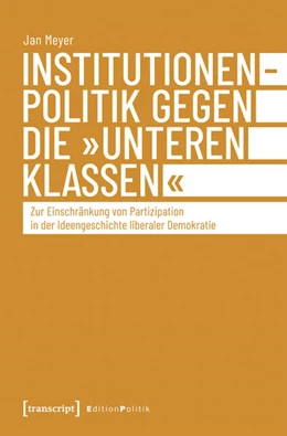 Abbildung von Meyer | Institutionenpolitik gegen die 'unteren Klassen' | 1. Auflage | 2025 | beck-shop.de