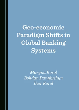 Abbildung von Korol / Danylyshyn | Geo-economic Paradigm Shifts in Global Banking Systems | 1. Auflage | 2025 | beck-shop.de