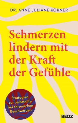 Abbildung von Körner | Schmerzen lindern mit der Kraft der Gefühle | 1. Auflage | 2025 | beck-shop.de