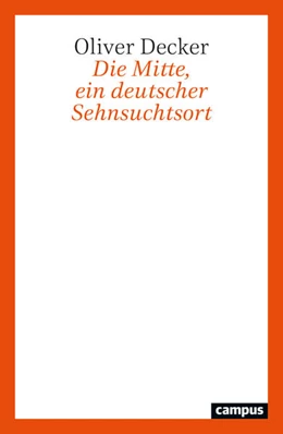 Abbildung von Decker | Die Mitte, ein deutscher Sehnsuchtsort | 1. Auflage | 2026 | beck-shop.de