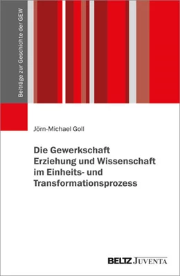 Abbildung von Goll | Die Gewerkschaft Erziehung und Wissenschaft im Einheits- und Transformationsprozess | 1. Auflage | 2025 | beck-shop.de