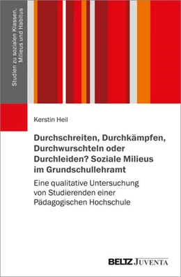 Abbildung von Heil | Durchschreiten, Durchkämpfen, Durchwurschteln oder Durchleiden? Soziale Milieus im Grundschullehramt | 1. Auflage | 2025 | 2 | beck-shop.de