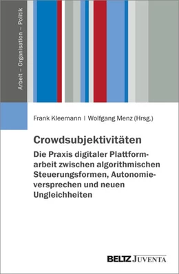 Abbildung von Kleemann / Menz | Crowdsubjektivitäten – Die Praxis digitaler Plattformarbeit zwischen algorithmischen Steuerungsformen, Autonomieversprechen und neuen Ungleichheiten | 1. Auflage | 2026 | beck-shop.de