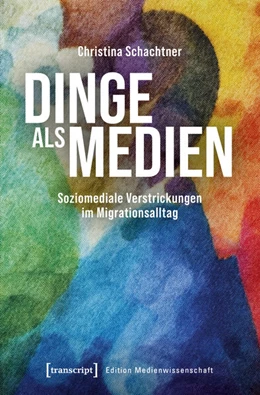 Abbildung von Schachtner | Dinge als Medien | 1. Auflage | 2025 | 122 | beck-shop.de