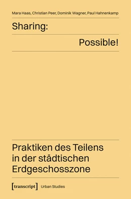 Abbildung von Haas / Peer | Sharing: Possible! – Praktiken des Teilens in der städtischen Erdgeschosszone | 1. Auflage | 2025 | beck-shop.de