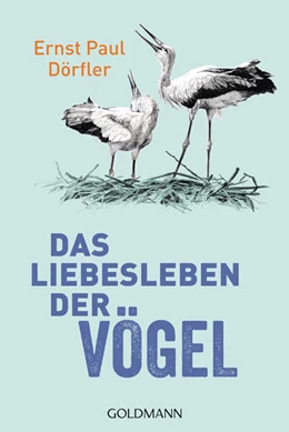 Abbildung von Dörfler | Das Liebesleben der Vögel | 1. Auflage | 2026 | beck-shop.de