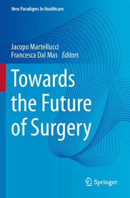 Abbildung von Martellucci / Dal Mas | Towards the Future of Surgery | 1. Auflage | 2025 | beck-shop.de