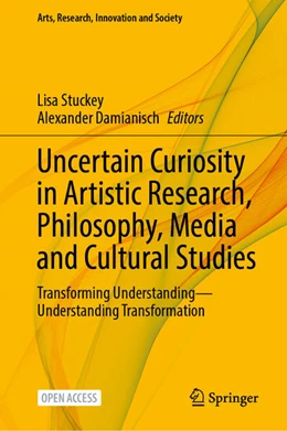 Abbildung von Stuckey / Damianisch | Uncertain Curiosity in Artistic Research, Philosophy, Media and Cultural Studies | 1. Auflage | 2025 | beck-shop.de