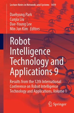 Abbildung von Park / Liu | Robot Intelligence Technology and Applications 9 | 1. Auflage | 2025 | beck-shop.de