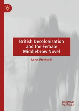 Abbildung von Wetherilt | British Decolonisation and the Female Middlebrow Novel | 1. Auflage | 2025 | beck-shop.de
