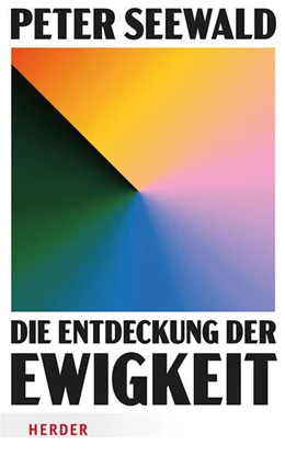 Abbildung von Seewald | Die Entdeckung der Ewigkeit | 1. Auflage | 2025 | beck-shop.de