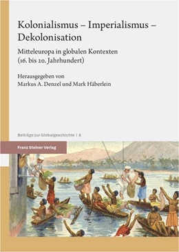 Abbildung von Denzel / Häberlein | Kolonialismus – Imperialismus – Dekolonisation | 1. Auflage | 2025 | beck-shop.de