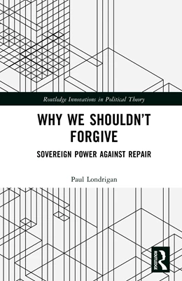 Abbildung von Londrigan | Why We Shouldn't Forgive | 1. Auflage | 2025 | beck-shop.de