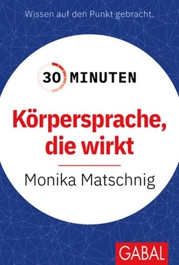 Abbildung von Matschnig | 30 Minuten Körpersprache, die wirkt | 1. Auflage | 2025 | beck-shop.de
