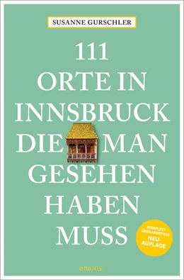 Abbildung von Gurschler | 111 Orte in Innsbruck, die man gesehen haben muss | 1. Auflage | 2025 | beck-shop.de