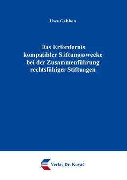 Abbildung von Gebben | Das Erfordernis kompatibler Stiftungszwecke bei der Zusammenführung rechtsfähiger Stiftungen | 1. Auflage | 2025 | 500 | beck-shop.de