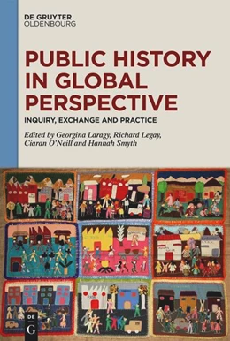 Abbildung von Laragy / Legay | Public History in Global Perspective | 1. Auflage | 2025 | beck-shop.de