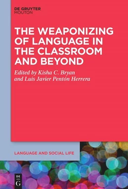 Abbildung von Bryan / Pentón Herrera | The Weaponizing of Language in the Classroom and Beyond | 1. Auflage | 2025 | 28 | beck-shop.de