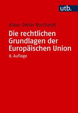 Abbildung von Borchardt | Die rechtlichen Grundlagen der Europäischen Union | 8. Auflage | 2025 | beck-shop.de