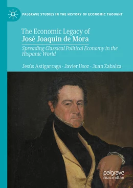 Abbildung von Astigarraga / Usoz | The Economic Legacy of José Joaquín de Mora | 1. Auflage | 2025 | beck-shop.de
