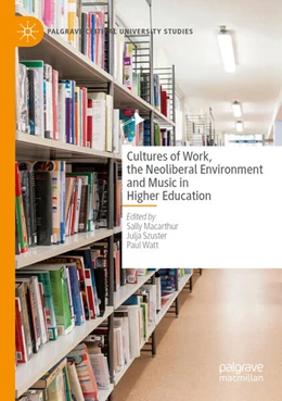 Abbildung von Macarthur / Szuster | Cultures of Work, the Neoliberal Environment and Music in Higher Education | 1. Auflage | 2025 | beck-shop.de
