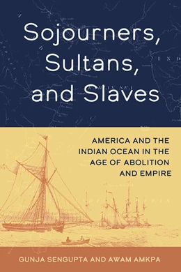 Abbildung von SenGupta / Amkpa | Sojourners, Sultans, and Slaves | 1. Auflage | 2025 | beck-shop.de