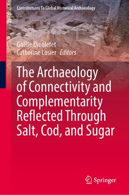 Abbildung von Dieulefet / Losier | The Archaeology of Connectivity and Complementarity Reflected Through Salt, Cod, and Sugar | 1. Auflage | 2025 | beck-shop.de