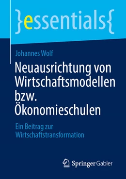 Abbildung von Wolf | Neuausrichtung von Wirtschaftsmodellen bzw. Ökonomieschulen | 1. Auflage | 2025 | beck-shop.de